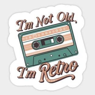 I'm Not Old I'm Retro cassette Sticker